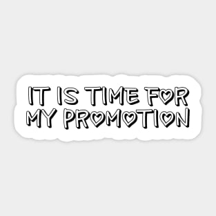 It is time for my Promotion Sticker